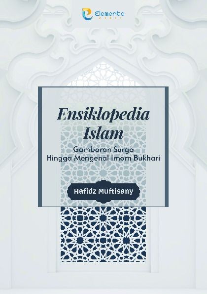 Ensiklopedia Islam: Gambaran Surga Hingga Mengenal Imam Bukhari